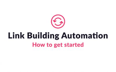 LINK BUILDING AUTOMATION: A HASSLE-FREE METHOD TO BUILD QUALITY LINKS